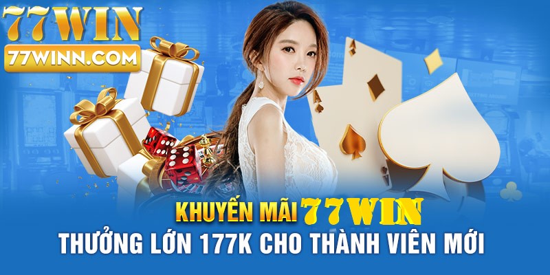 Khuyến mãi thành viên mới - Ưu đãi tặng 177K cho tân binh của sân chơi