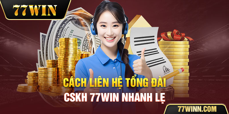 Cách liên hệ CSKH 77win